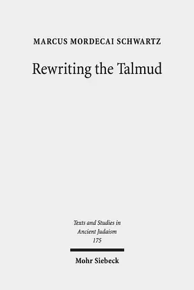 Schwartz | Rewriting the Talmud | Buch | 978-3-16-154123-0 | sack.de