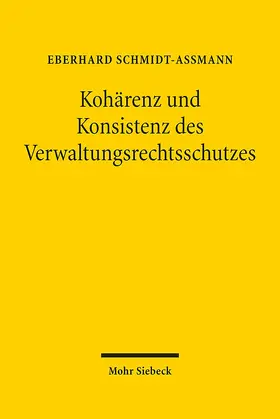 Schmidt-Aßmann |  Kohärenz und Konsistenz des Verwaltungsrechtsschutzes | Buch |  Sack Fachmedien