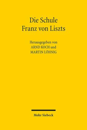 Koch / Löhnig | Die Schule Franz von Liszts | Buch | 978-3-16-154148-3 | sack.de