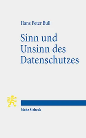Bull |  Sinn und Unsinn des Datenschutzes | Buch |  Sack Fachmedien