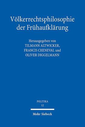 Altwicker / Cheneval / Diggelmann |  Völkerrechtsphilosophie der Frühaufklärung | Buch |  Sack Fachmedien