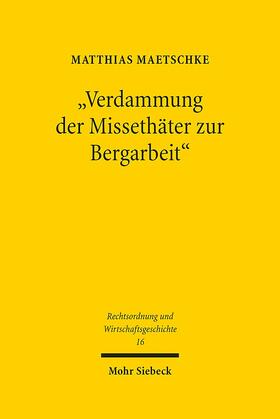 Maetschke |  "Verdammung der Missethäter zur Bergarbeit" | Buch |  Sack Fachmedien