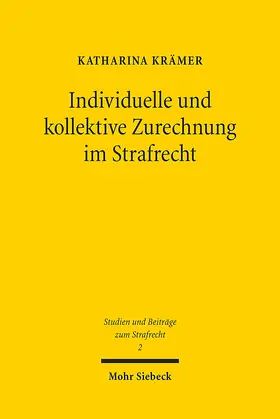 Krämer |  Individuelle und kollektive Zurechnung im Strafrecht | Buch |  Sack Fachmedien