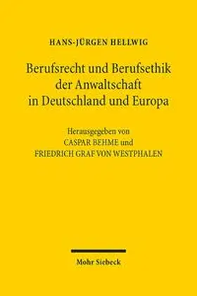 Hellwig / Behme / Westphalen |  Berufsrecht und Berufsethik der Anwaltschaft in Deutschland und Europa | Buch |  Sack Fachmedien