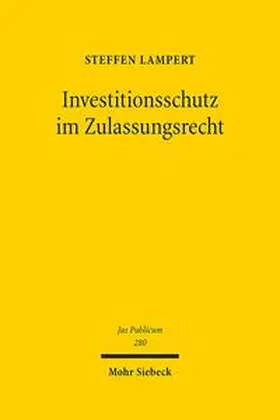 Lampert |  Investitionsschutz im Zulassungsrecht | Buch |  Sack Fachmedien