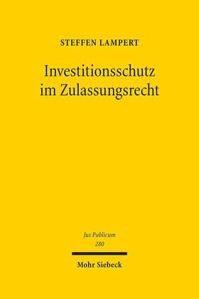Lampert | Lampert, S: Investitionsschutz im Zulassungsrecht | Buch | 978-3-16-154334-0 | sack.de