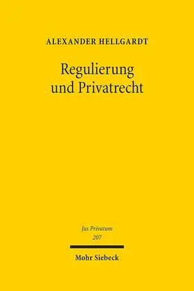 Hellgardt |  Regulierung und Privatrecht | Buch |  Sack Fachmedien