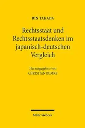 Takada / Bumke |  Rechtsstaat und Rechtsstaatsdenken im japanisch-deutschen Vergleich | Buch |  Sack Fachmedien