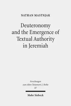 Mastnjak |  Deuteronomy and the Emergence of Textual Authority in Jeremiah | eBook | Sack Fachmedien
