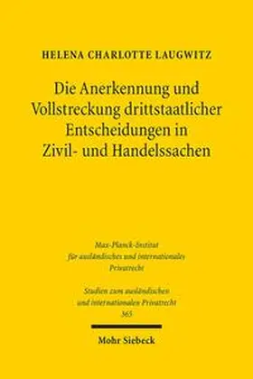 Laugwitz | Die Anerkennung und Vollstreckung drittstaatlicher Entscheidungen in Zivil- und Handelssachen | Buch | 978-3-16-154409-5 | sack.de