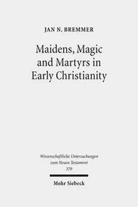 Bremmer |  Maidens, Magic and Martyrs in Early Christianity | Buch |  Sack Fachmedien