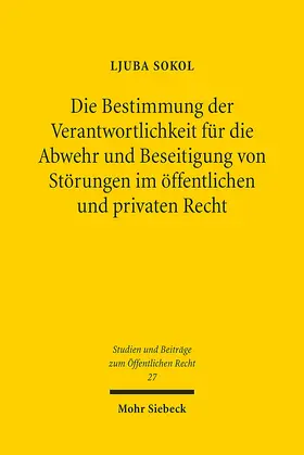 Sokol |  Die Bestimmung der Verantwortlichkeit für die Abwehr und Beseitigung von Störungen im öffentlichen und privaten Recht | Buch |  Sack Fachmedien