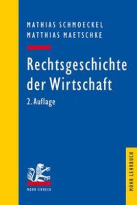 Schmoeckel / Maetschke |  Rechtsgeschichte der Wirtschaft | Buch |  Sack Fachmedien