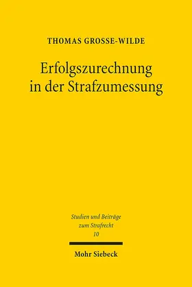Grosse-Wilde |  Erfolgszurechnung in der Strafzumessung | eBook | Sack Fachmedien