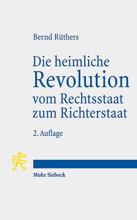 Rüthers |  Rüthers, B: Die heimliche Revolution vom Rechtsstaat zum Ric | Buch |  Sack Fachmedien