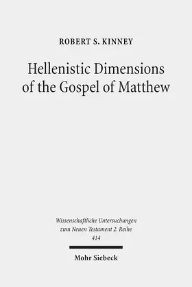 Kinney | Hellenistic Dimensions of the Gospel of Matthew | Buch | 978-3-16-154523-8 | sack.de