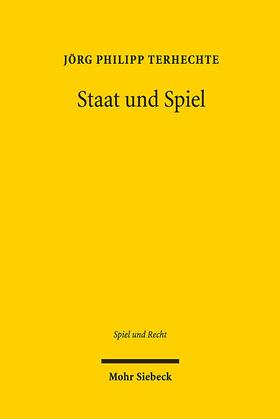 Terhechte | Terhechte, J: Staat und Spiel | Buch | 978-3-16-154545-0 | sack.de
