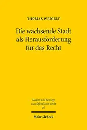 Weigelt | Die wachsende Stadt als Herausforderung für das Recht | Buch | 978-3-16-154564-1 | sack.de