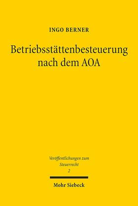 Berner | Berner, I: Betriebsstättenbesteuerung nach dem AOA | Buch | 978-3-16-154631-0 | sack.de