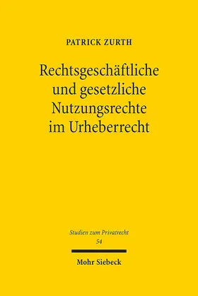 Zurth |  Rechtsgeschäftliche und gesetzliche Nutzungsrechte im Urheberrecht | Buch |  Sack Fachmedien