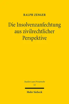 Zenger |  Die Insolvenzanfechtung aus zivilrechtlicher Perspektive | Buch |  Sack Fachmedien