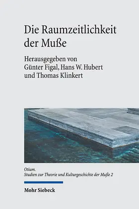 Figal / Klinkert / Hubert |  Die Raumzeitlichkeit der Muße | Buch |  Sack Fachmedien
