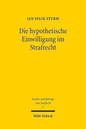 Sturm |  Die hypothetische Einwilligung im Strafrecht | Buch |  Sack Fachmedien