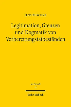 Puschke |  Legitimation, Grenzen und Dogmatik von Vorbereitungstatbeständen | Buch |  Sack Fachmedien