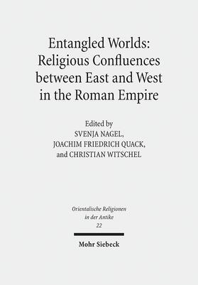 Nagel / Quack / Witschel | Entangled Worlds: Religious Confluences between East and West in the Roman Empire | Buch | 978-3-16-154730-0 | sack.de