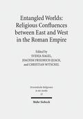 Nagel / Quack / Witschel |  Entangled Worlds: Religious Confluences between East and West in the Roman Empire | Buch |  Sack Fachmedien
