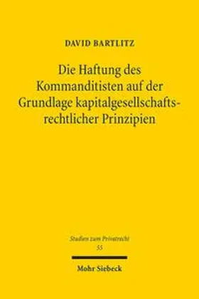 Bartlitz |  Die Haftung des Kommanditisten auf der Grundlage kapitalgesellschaftsrechtlicher Prinzipien | Buch |  Sack Fachmedien