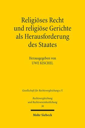 Kischel |  Religiöses Recht und religiöse Gerichte als Herausforderung des Staates: Rechtspluralismus in vergleichender Perspektive | Buch |  Sack Fachmedien