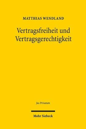 Wendland | Vertragsfreiheit und Vertragsgerechtigkeit | Buch | sack.de