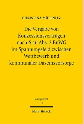 Möllnitz |  Die Vergabe von Konzessionsverträgen nach § 46 Abs. 2 EnWG im Spannungsfeld zwischen Wettbewerb und kommunaler Daseinsvorsorge | Buch |  Sack Fachmedien
