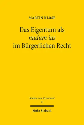 Klose |  Das Eigentum als nudum ius im Bürgerlichen Recht | eBook | Sack Fachmedien