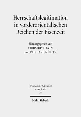 Levin / Müller |  Herrschaftslegitimation in vorderorientalischen Reichen der Eisenzeit | Buch |  Sack Fachmedien