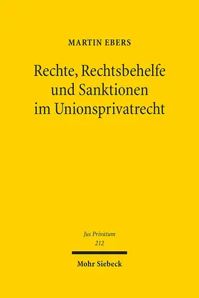 Ebers |  Rechte, Rechtsbehelfe und Sanktionen im Unionsprivatrecht | Buch |  Sack Fachmedien