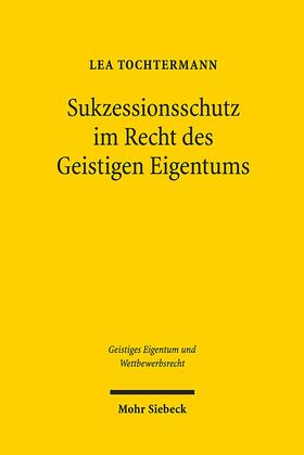 Tochtermann |  Tochtermann, L: Sukzessionsschutz/Recht Geistiges Eigentum | Buch |  Sack Fachmedien