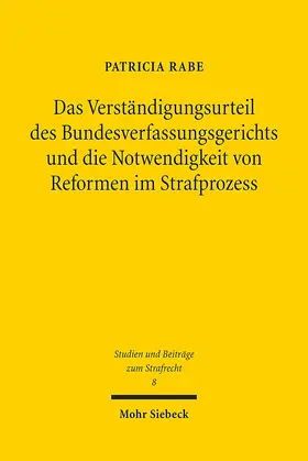 Rabe | Das Verständigungsurteil des Bundesverfassungsgerichts und die Notwendigkeit von Reformen im Strafprozess | Buch | 978-3-16-154876-5 | www.sack.de