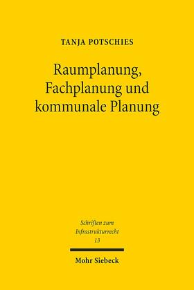 Potschies | Raumplanung, Fachplanung und kommunale Planung | Buch | 978-3-16-154940-3 | sack.de