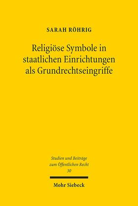 Röhrig |  Religiöse Symbole in staatlichen Einrichtungen als Grundrechtseingriffe | eBook | Sack Fachmedien