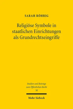 Röhrig |  Religiöse Symbole in staatlichen Einrichtungen als Grundrechtseingriffe | eBook | Sack Fachmedien