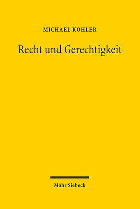 Köhler | Recht und Gerechtigkeit | Buch | 978-3-16-154982-3 | sack.de