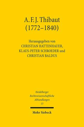Baldus / Hattenhauer / Schroeder |  Anton Friedrich Justus Thibaut (1772-1840) | Buch |  Sack Fachmedien