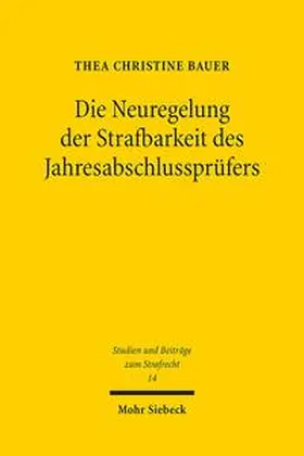 Bauer | Die Neuregelung der Strafbarkeit des Jahresabschlussprüfers | Buch | 978-3-16-155073-7 | sack.de
