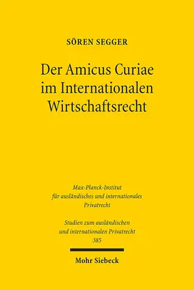 Segger |  Segger, S: Amicus Curiae im Internationalen Wirtschaftsrecht | Buch |  Sack Fachmedien