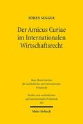 Segger |  Segger, S: Amicus Curiae im Internationalen Wirtschaftsrecht | Buch |  Sack Fachmedien