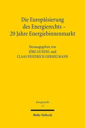 Gundel / Germelmann |  Die Europäisierung des Energierechts - 20 Jahre Energiebinnenmarkt | Buch |  Sack Fachmedien