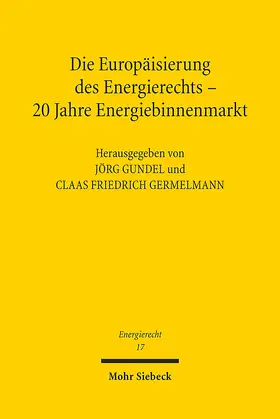 Gundel / Germelmann |  Die Europäisierung des Energierechts - 20 Jahre Energiebinnenmarkt | Buch |  Sack Fachmedien