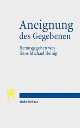 Heinig | Aneignung des Gegebenen | Buch | 978-3-16-155085-0 | sack.de